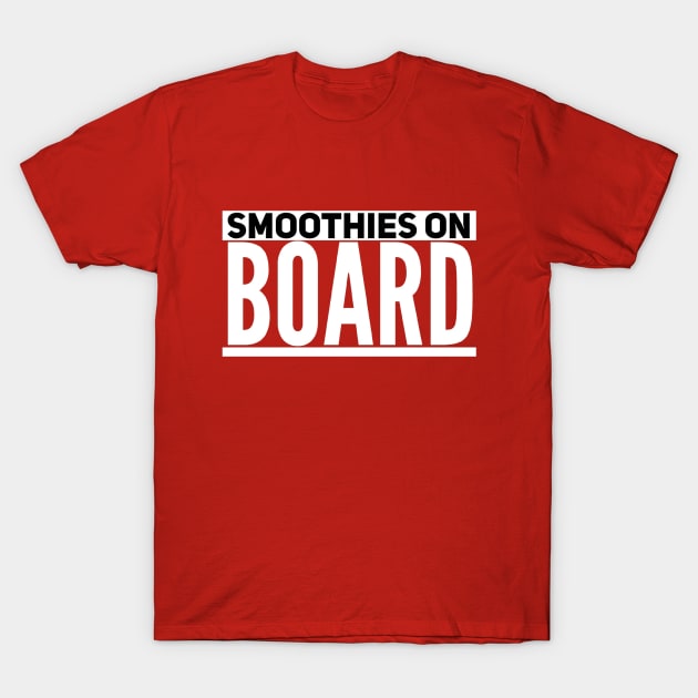 Smoothies On Board T-Shirt by Smooch Co.